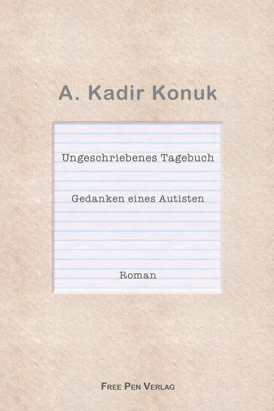 A. Kadir Konuk, Ungeschriebenes Tagebuch